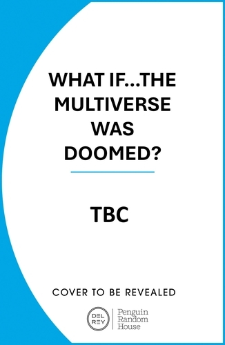 Book cover of Marvel: What If...The Multiverse Was Doomed? by TBC Author