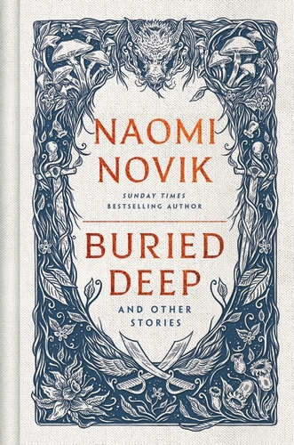 Book cover of Buried Deep and Other Stories by Naomi Novik