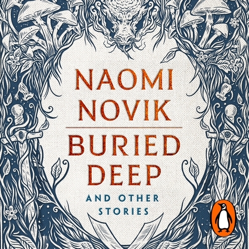 Book cover of Buried Deep and Other Stories by Naomi Novik