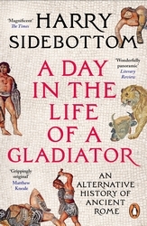 Book cover of A Day in the Life of a Gladiator by Harry Sidebottom