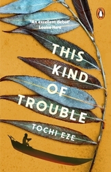 Book cover of This Kind of Trouble by Tochi Eze