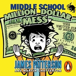 Book cover of Middle School: Million Dollar Mess by James Patterson