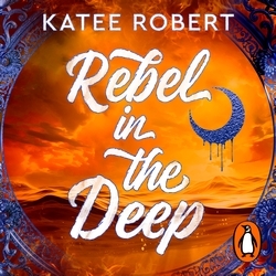 Book cover of Rebel in the Deep by Katee Robert