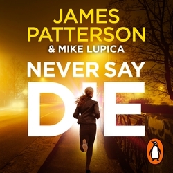 Book cover of Never Say Die by James Patterson