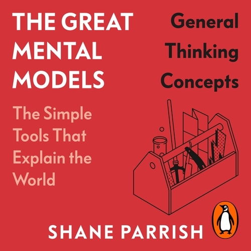 Book cover of The Great Mental Models: General Thinking Concepts by Shane Parrish, Rhiannon Beaubien