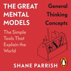 Book cover of The Great Mental Models: General Thinking Concepts by Shane Parrish, Rhiannon Beaubien