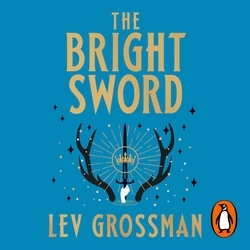 Book cover of The Bright Sword by Lev Grossman