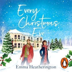 Book cover of Every Christmas Eve by Emma Heatherington