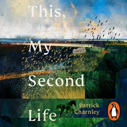 Book cover of This, My Second Life by Patrick Charnley