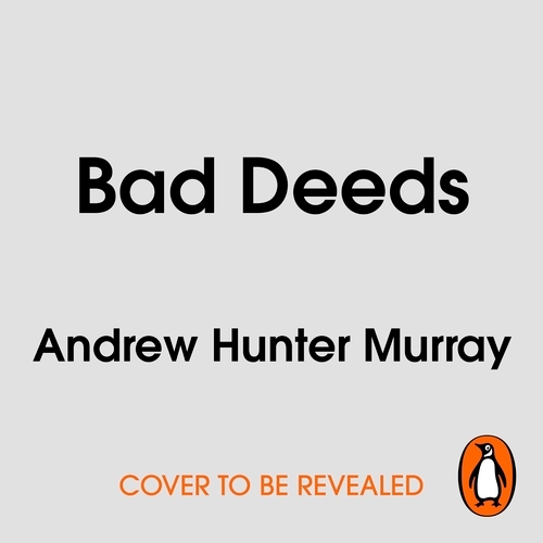 Book cover of Bad Deeds by Andrew Hunter Murray