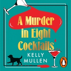Book cover of A Murder in Eight Cocktails by Kelly Mullen