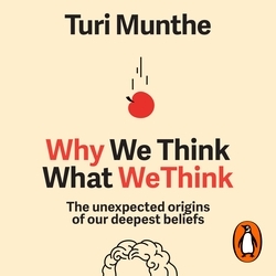 Book cover of Why We Think What We Think by Turi Munthe