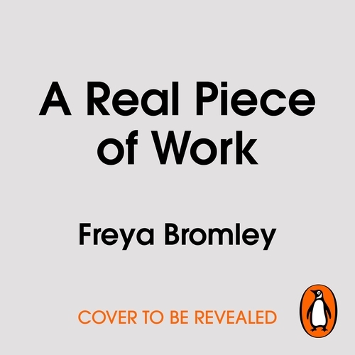 Book cover of A Real Piece of Work by Freya Bromley