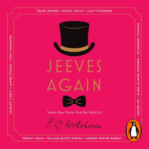 Book cover of Jeeves Again by P.G. Wodehouse, Frank Skinner, Roddy Doyle, Alan Titchmarsh, Dominic Sandbrook, Deborah Frances-White, Andrew Hunter Murray, Scarlett Curtis, Jasper Fforde, John Finnemore, Ian Moore, William Rayfet Hunter, Fergus Craig