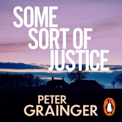 Book cover of Some Sort of Justice by Peter Grainger
