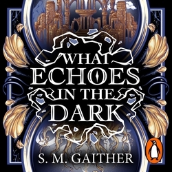 Book cover of What Echoes in the Dark by S. M. Gaither