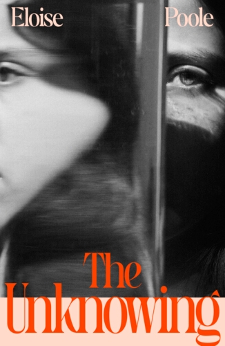 Book cover of The Unknowing by Eloise Poole