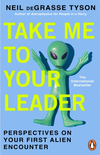Book cover of Take Me To Your Leader by Neil deGrasse Tyson