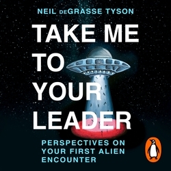 Book cover of Take Me To Your Leader by Neil deGrasse Tyson