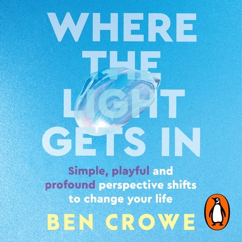 Book cover of Where the Light Gets In by Ben Crowe