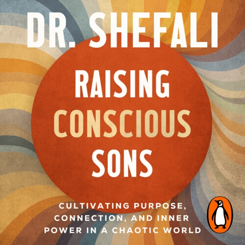 Book cover of Raising Conscious Sons by Shefali Tsabary