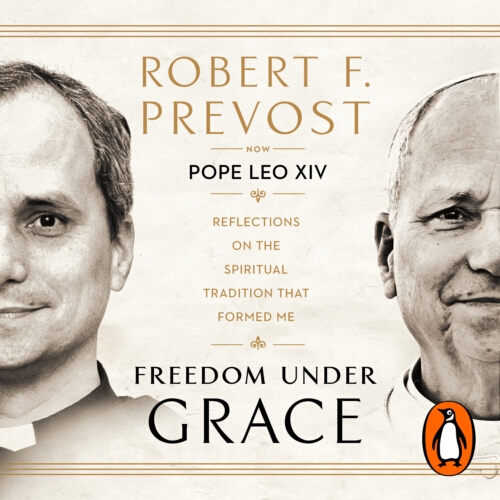 Book cover of Freedom Under Grace by Pope Leo XIV, Robert F. Prevost