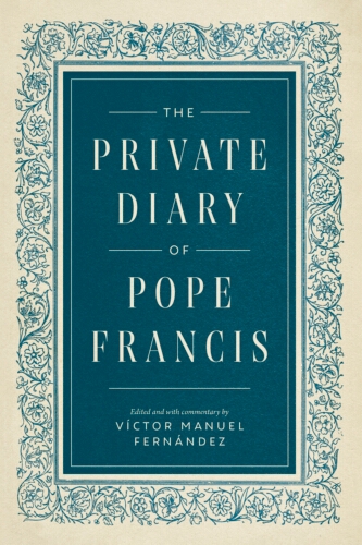 Book cover of The Private Diary of Pope Francis by Pope Francis