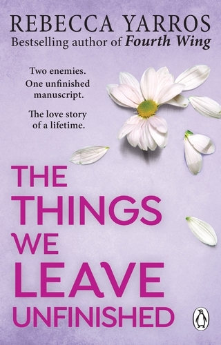 Book cover of The Things We Leave Unfinished by Rebecca Yarros