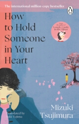 Book cover of How to Hold Someone in your Heart by Mizuki Tsujimura