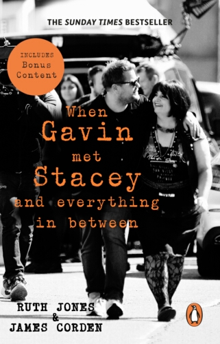 Book cover of When Gavin Met Stacey and Everything in Between by Ruth Jones, James Corden