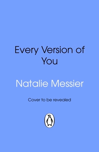 Book cover of Every Version of You by Natalie Messier