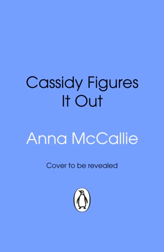 Book cover of Cassidy Figures It Out by Anna McCallie