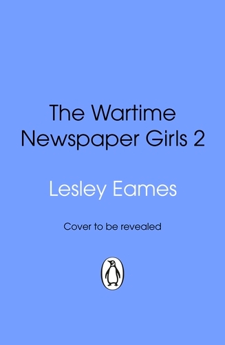 Book cover of #2 - The Wartime Newspaper Girls Book 2 by Lesley Eames