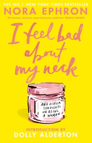 Book cover of I Feel Bad About My Neck by Nora Ephron