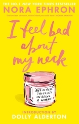 Book cover of I Feel Bad About My Neck by Nora Ephron