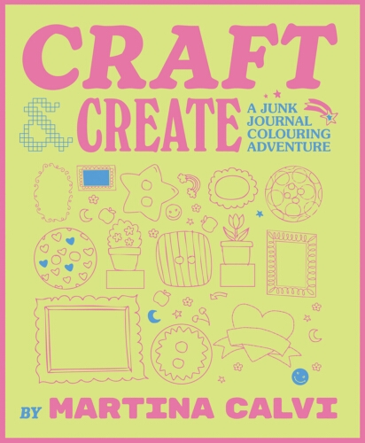 Book cover of Craft & Create by Martina Calvi
