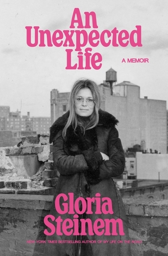 Book cover of An Unexpected Life by Gloria Steinem