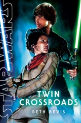 Book cover of Star Wars: Twin Crossroads by Beth Revis