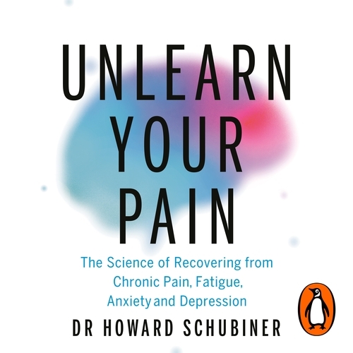 Book cover of Unlearn Your Pain by Howard Schubiner