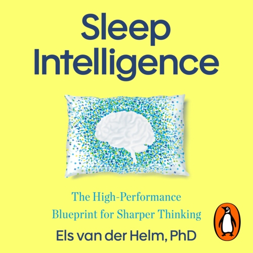 Book cover of Sleep Intelligence by Els van der Helm, Ph.D.