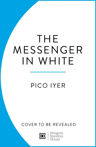 Book cover of The Messenger in White by Pico Iyer