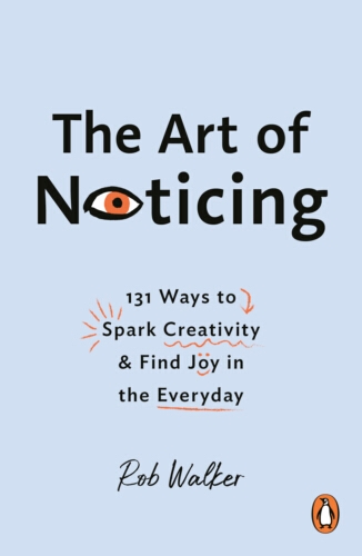 Book cover of The Art of Noticing by Rob Walker