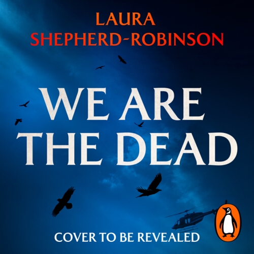 Book cover of We Are the Dead by Laura Shepherd-Robinson