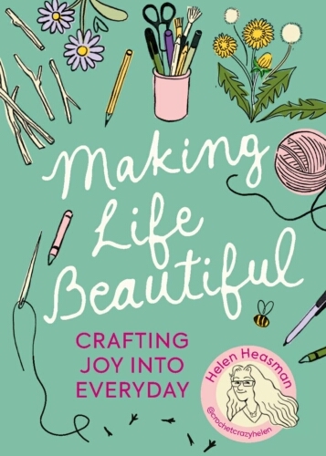 Book cover of Making Life Beautiful by Helen Heasman