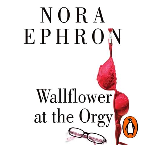 Book cover of Wallflower at the Orgy by Nora Ephron