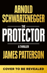 Book cover of The Protector by James Patterson, Arnold Schwarzenegger