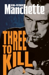 Book cover of Three to Kill by Jean-Patrick Manchette