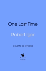 Book cover of One Last Time by Robert Iger