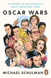 Book cover of Oscar Wars: A History of Hollywood in Gold, Sweat and Tears by Michael Schulman