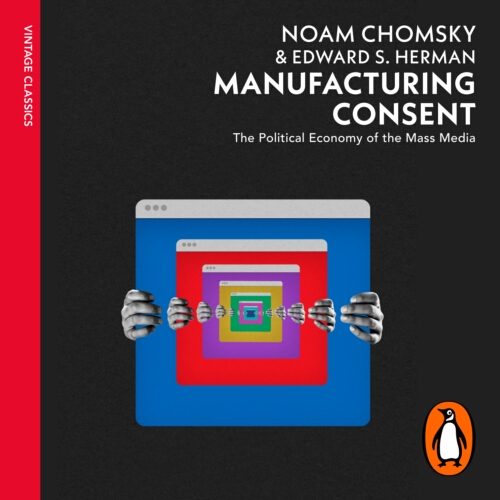 Book cover of Manufacturing Consent by Edward S Herman, Noam Chomsky